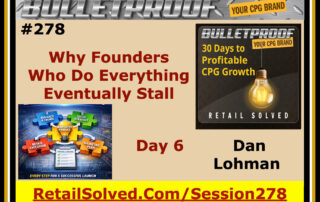 Bulletproof CPG brand session on why founders stall, featuring Dan Lohman, Day 6.