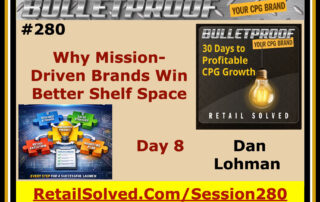 Bulletproof session on mission-driven brands winning shelf space by Dan Lohman.
