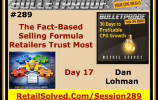 Bulletproof CPG brand session on fact-based selling formula for retailers, featuring Dan Lohman, Day 17.