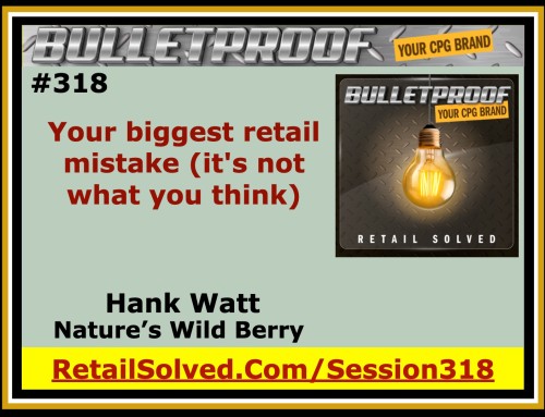 Your biggest retail mistake (it’s not what you think) With Hank Watt, Nature’s Wild Berry