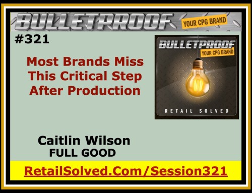 Most Brands Miss This Critical Step After Production With Caitlin Wilson, FULL GOOD